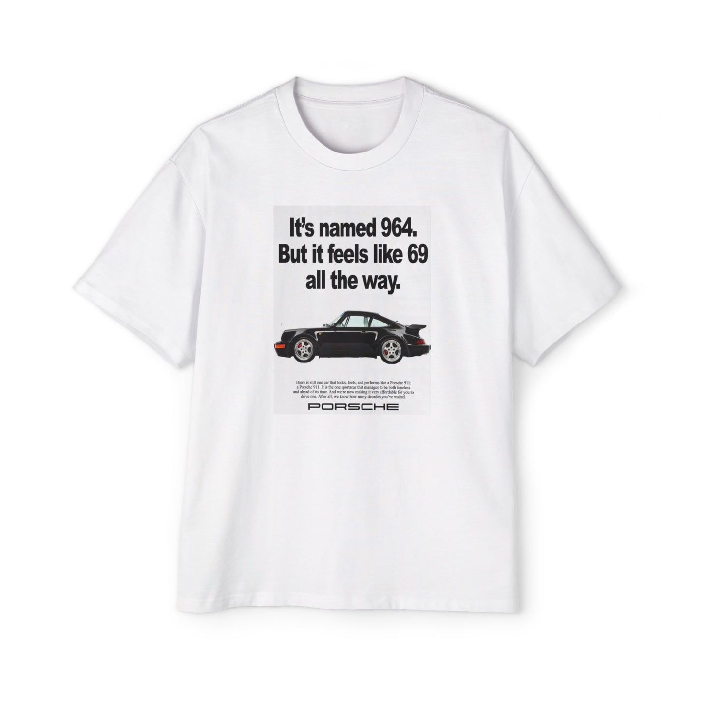Porsche 964 "Sixty Nine" Ad Heavy Oversized Tee - "It's Named 964, But It Feels Like 69"